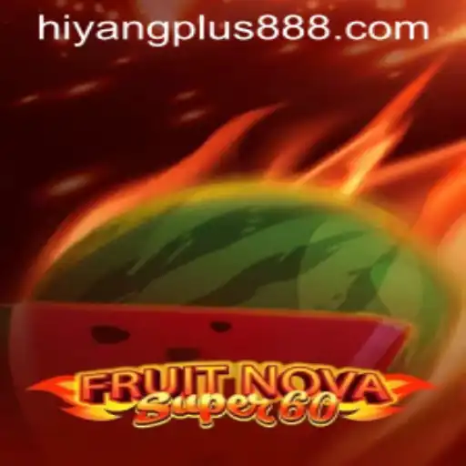 Discovering the Exciting World of FruitNovaSuper60 and the Influence of Hiyang Plus