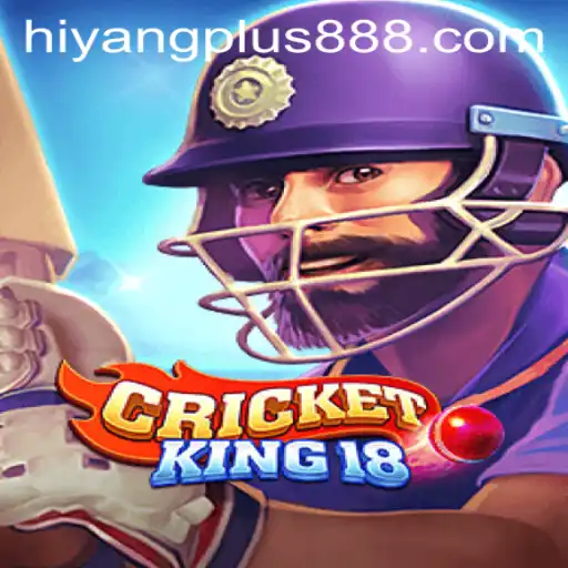 Explore the Excitement of CricketKing18: Introducing the Hiyang Plus Experience